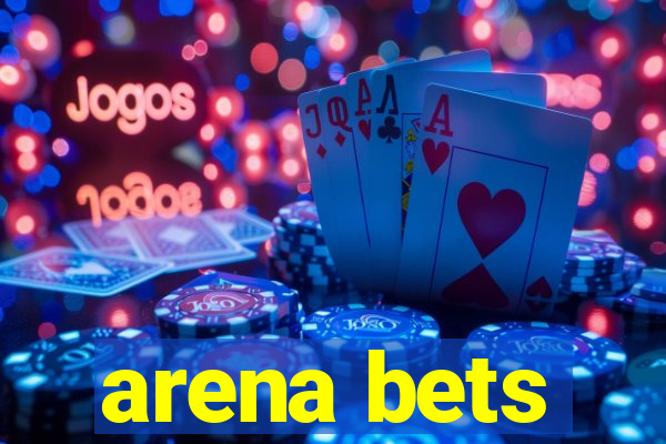 arena bets